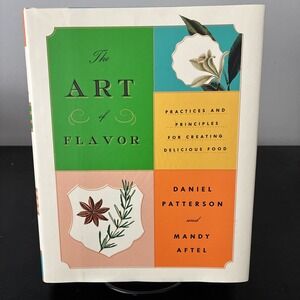 The Art of Flavor: Practices & Principles for Creating Delicious Food (LIKE NEW)